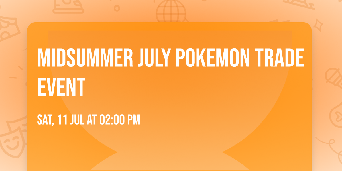 MidSummer July Pokemon Trade Event