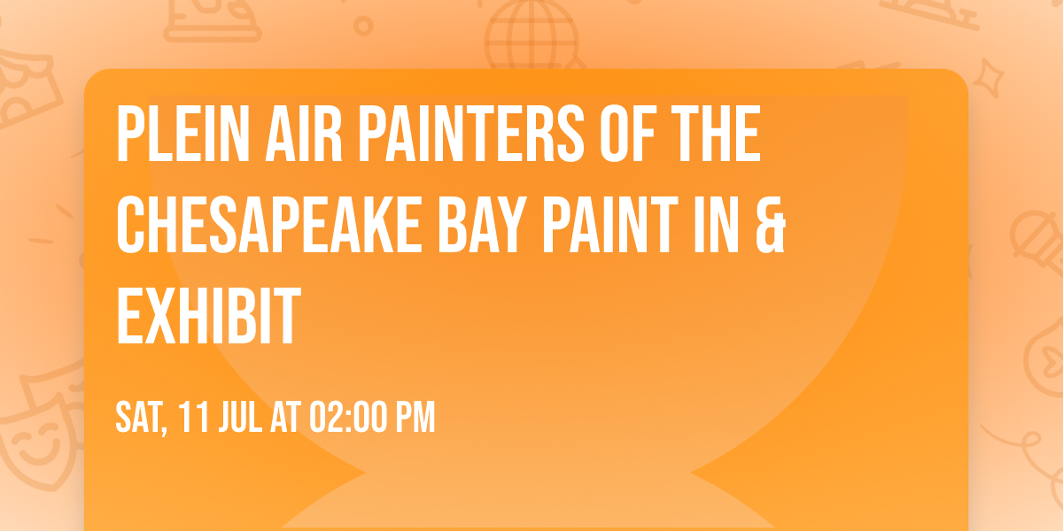 Plein Air Painters of the Chesapeake Bay Paint In & Exhibit