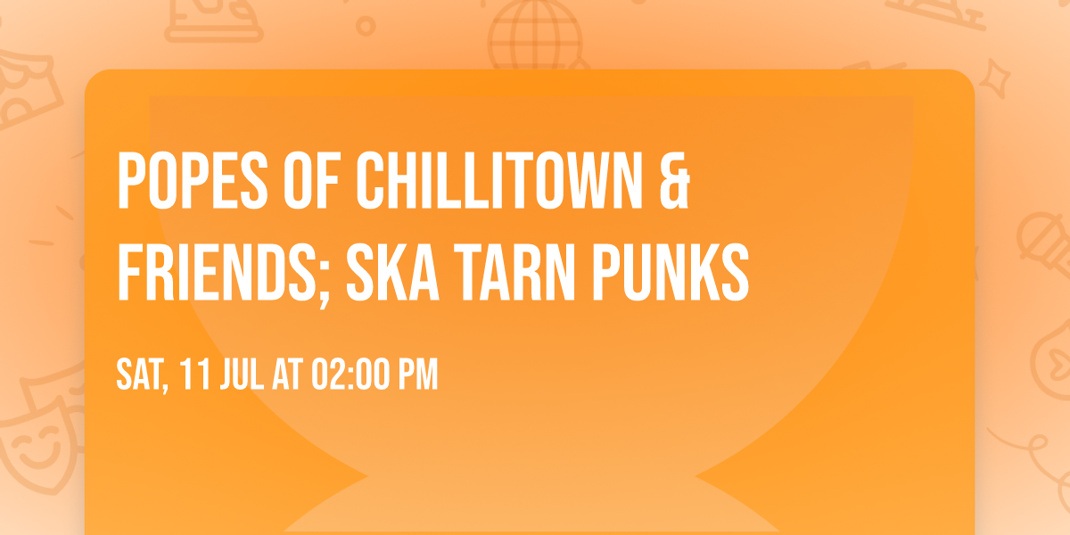 Popes of Chillitown & Friends; Ska Tarn Punks