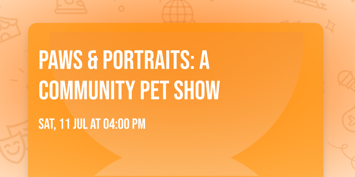 Paws & Portraits: A Community Pet Show