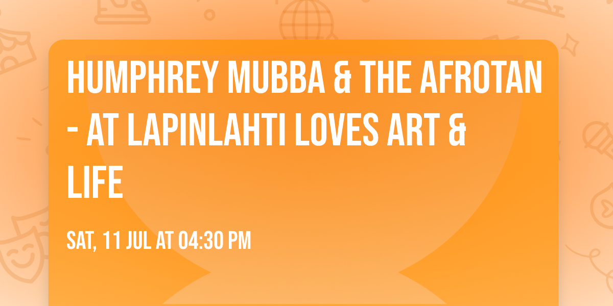 Humphrey Mubba & The Afrotan- at Lapinlahti Loves Art & Life