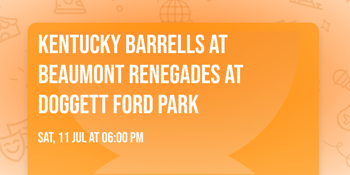 Kentucky Barrells at Beaumont Renegades at Doggett Ford Park