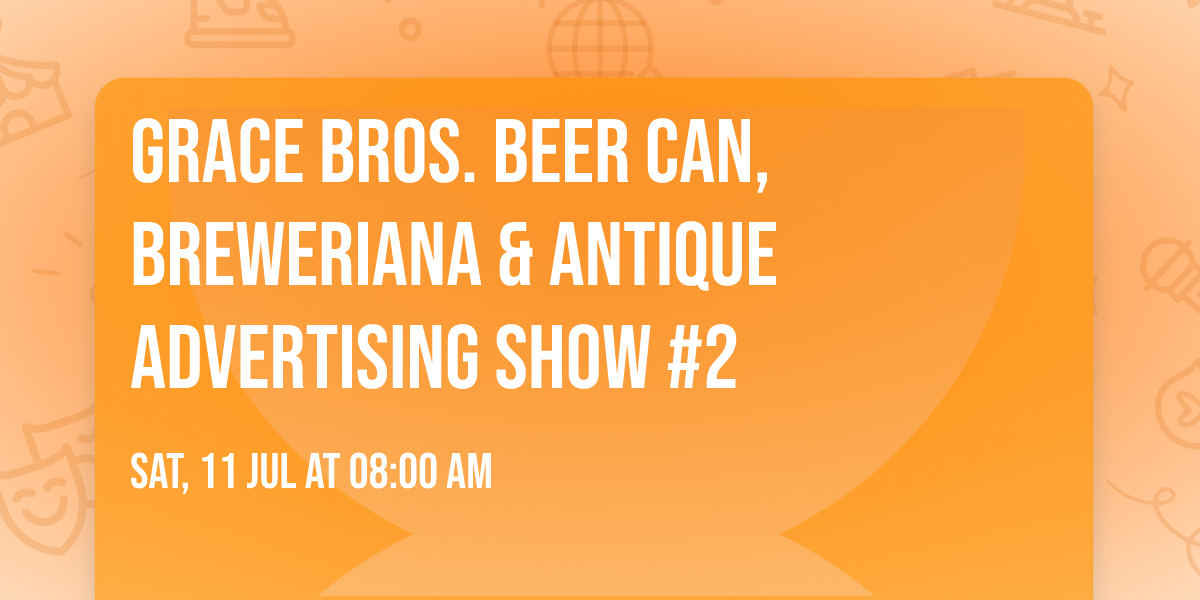 GRACE BROS. Beer Can, Breweriana & Antique Advertising Show #2