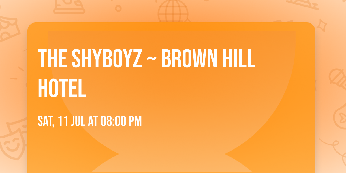 THE SHYBOYZ ~ Brown Hill Hotel 