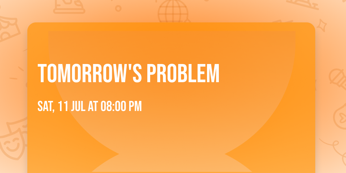 Tomorrow's Problem