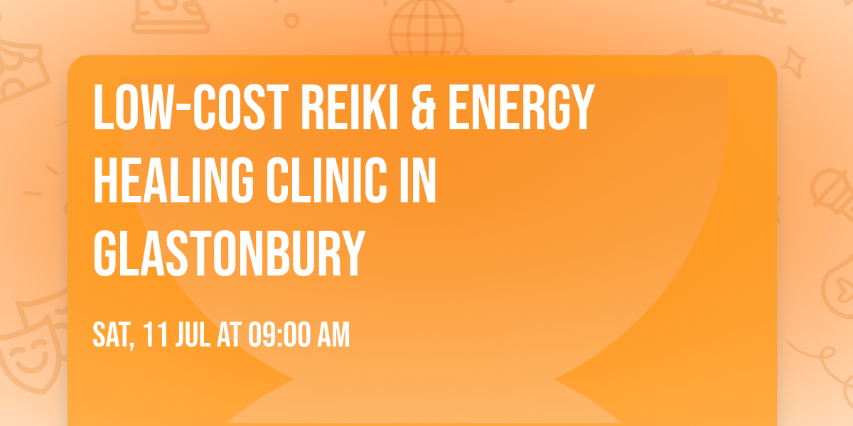 Low-Cost Reiki & Energy Healing Clinic in Glastonbury