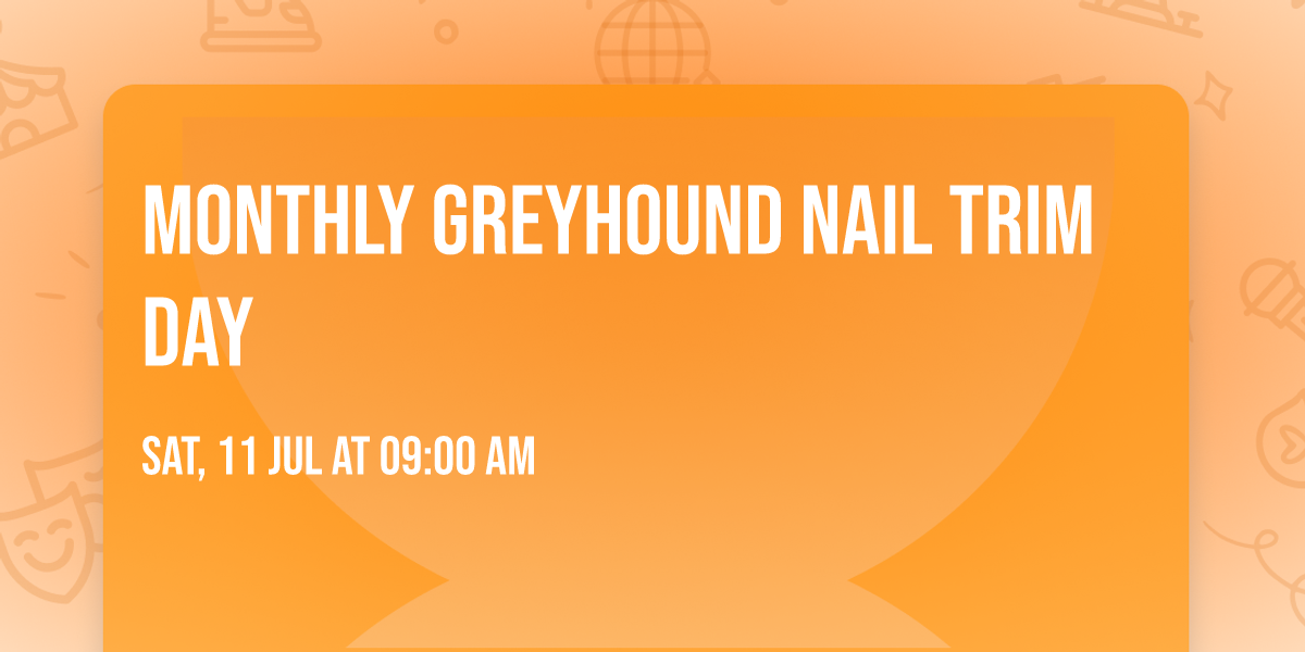 Monthly Greyhound Nail Trim Day 