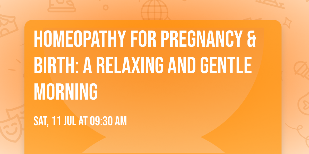 Homeopathy for Pregnancy & Birth: A relaxing and gentle morning