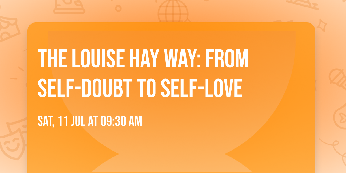The Louise Hay Way: From Self-doubt to Self-love 