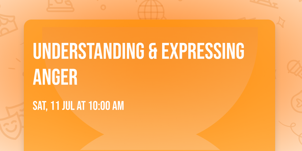 UNDERSTANDING & EXPRESSING ANGER