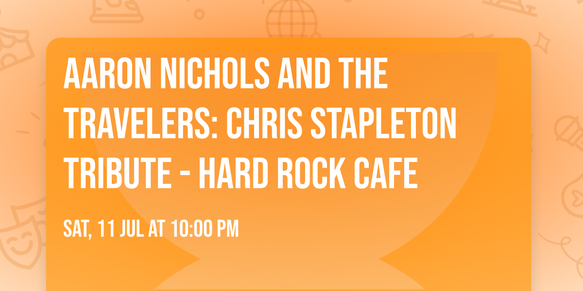 Aaron Nichols and The Travelers: Chris Stapleton Tribute - Hard Rock Cafe
