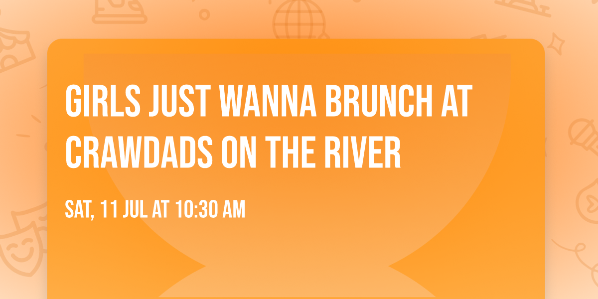 Girls Just Wanna Brunch at Crawdads on the River 