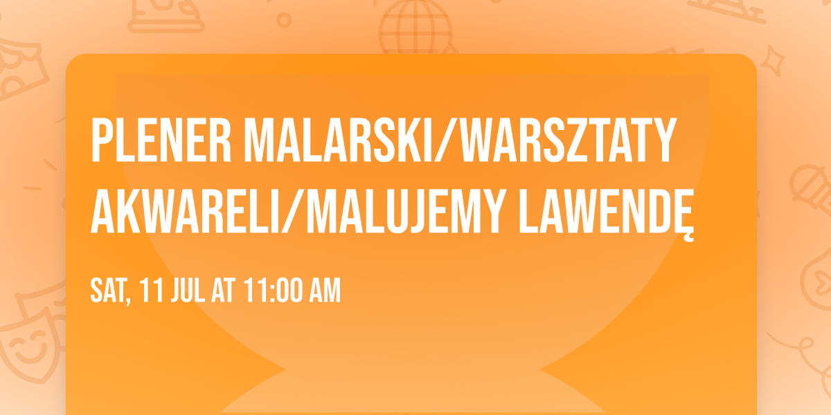 Plener malarski\/warsztaty akwareli\/malujemy lawend\u0119 