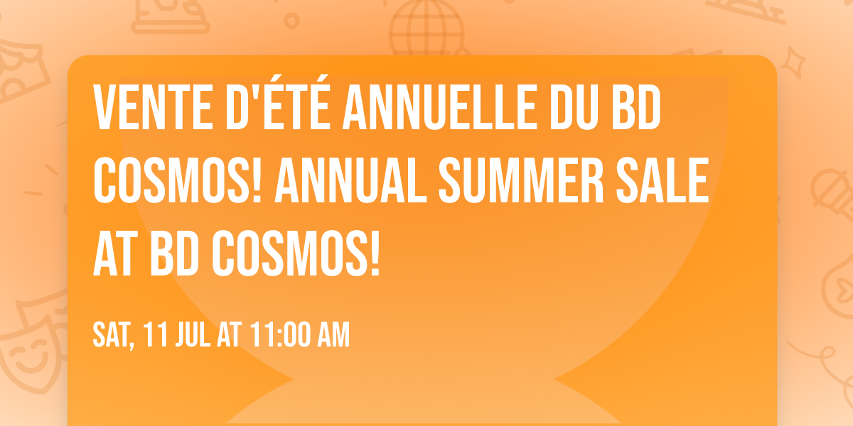VENTE D'\u00c9T\u00c9 ANNUELLE DU BD COSMOS! ANNUAL SUMMER SALE AT BD COSMOS!