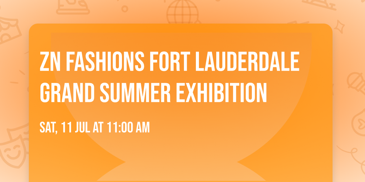 ZN Fashions Fort Lauderdale Grand Summer Exhibition