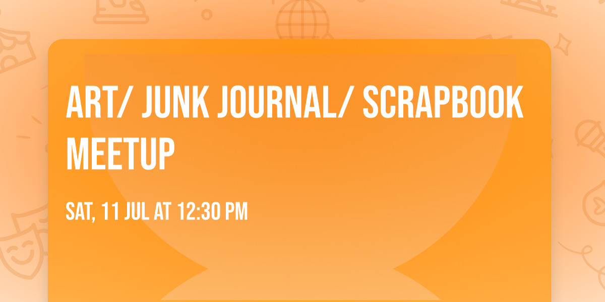 Art\/ Junk Journal\/ Scrapbook Meetup 