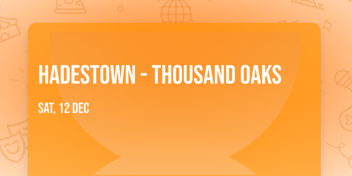 Hadestown - Thousand Oaks
