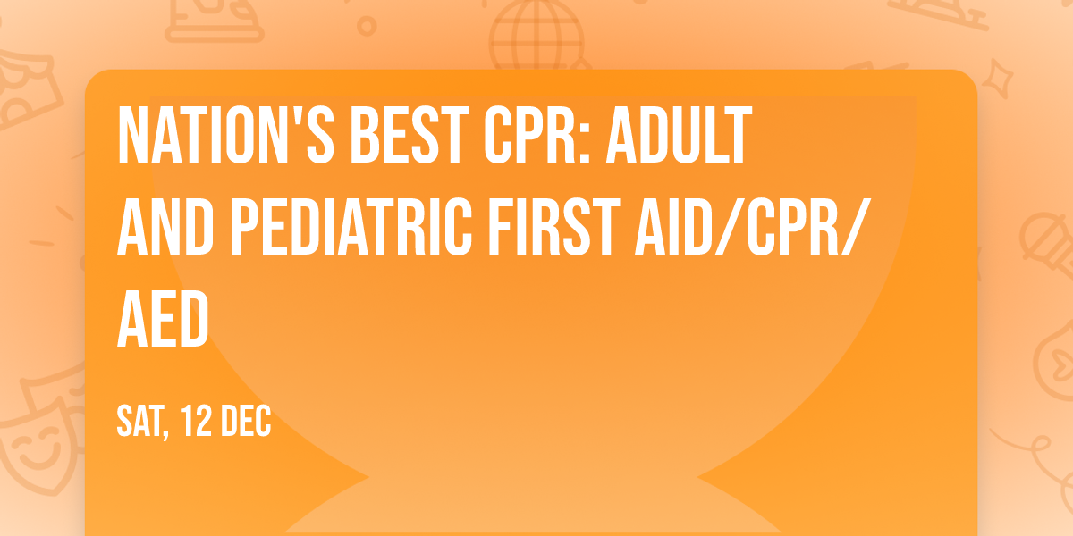 Nation's Best CPR:  Adult and Pediatric First Aid\/CPR\/AED