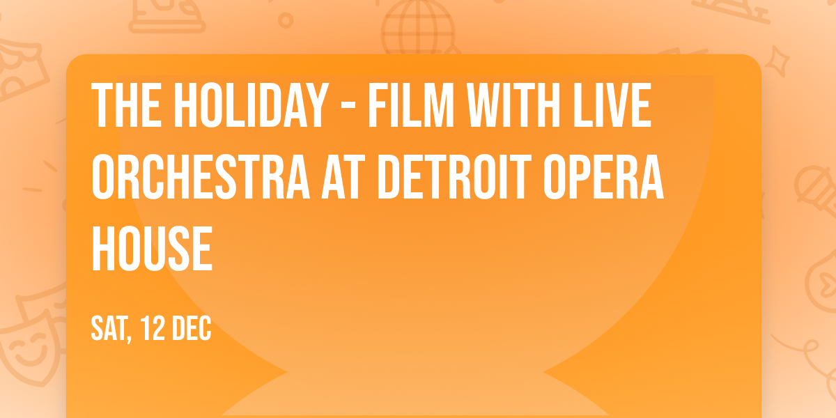 The Holiday - Film with Live Orchestra at Detroit Opera House