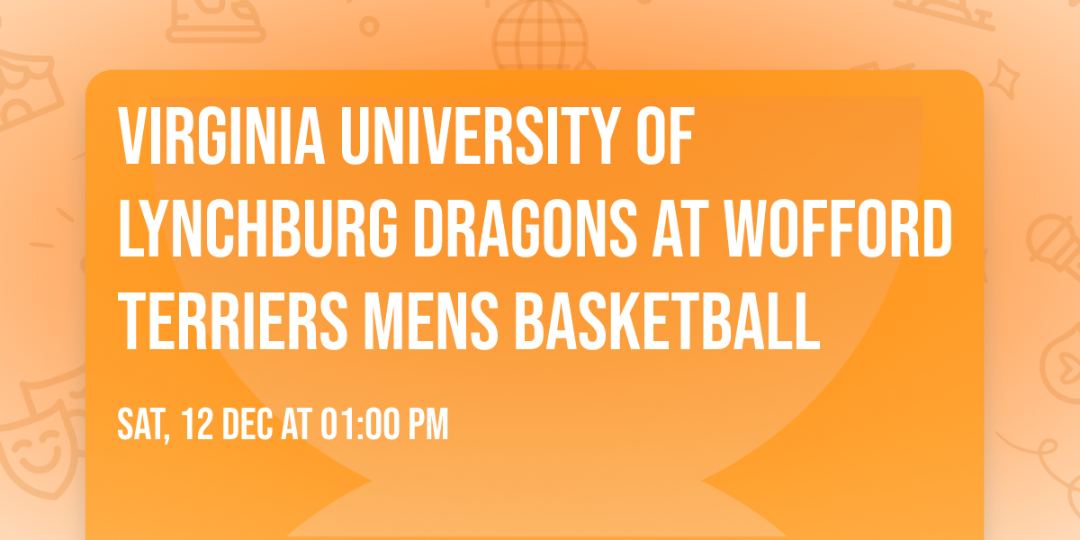 Virginia University of Lynchburg Dragons at Wofford Terriers Mens Basketball