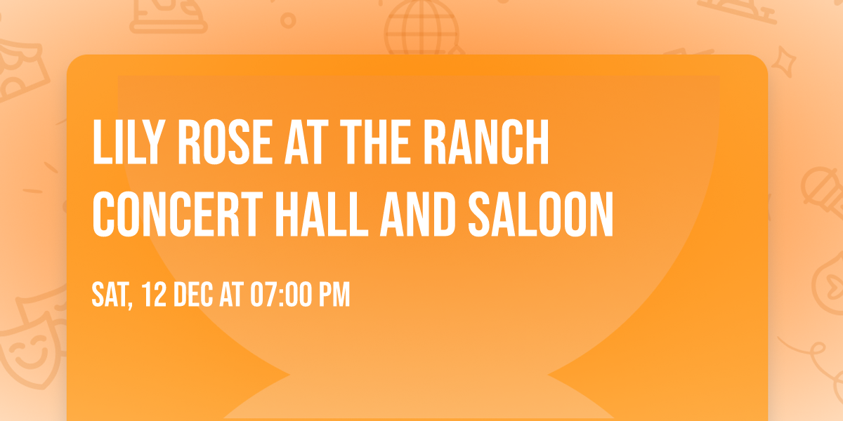 Lily Rose at The Ranch Concert Hall and Saloon