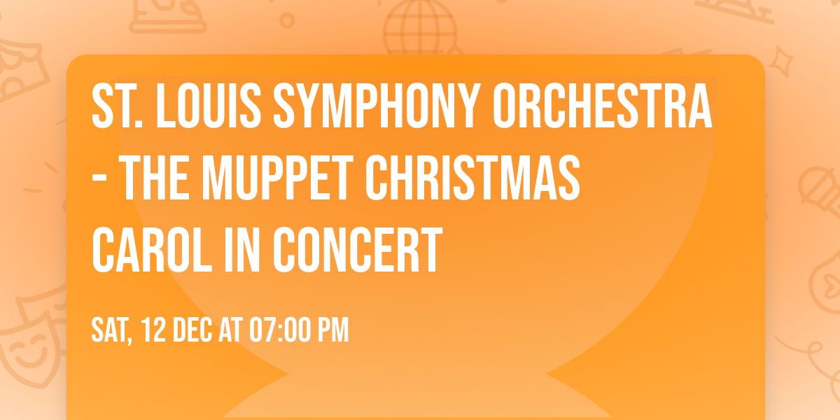 St. Louis Symphony Orchestra - The Muppet Christmas Carol in Concert