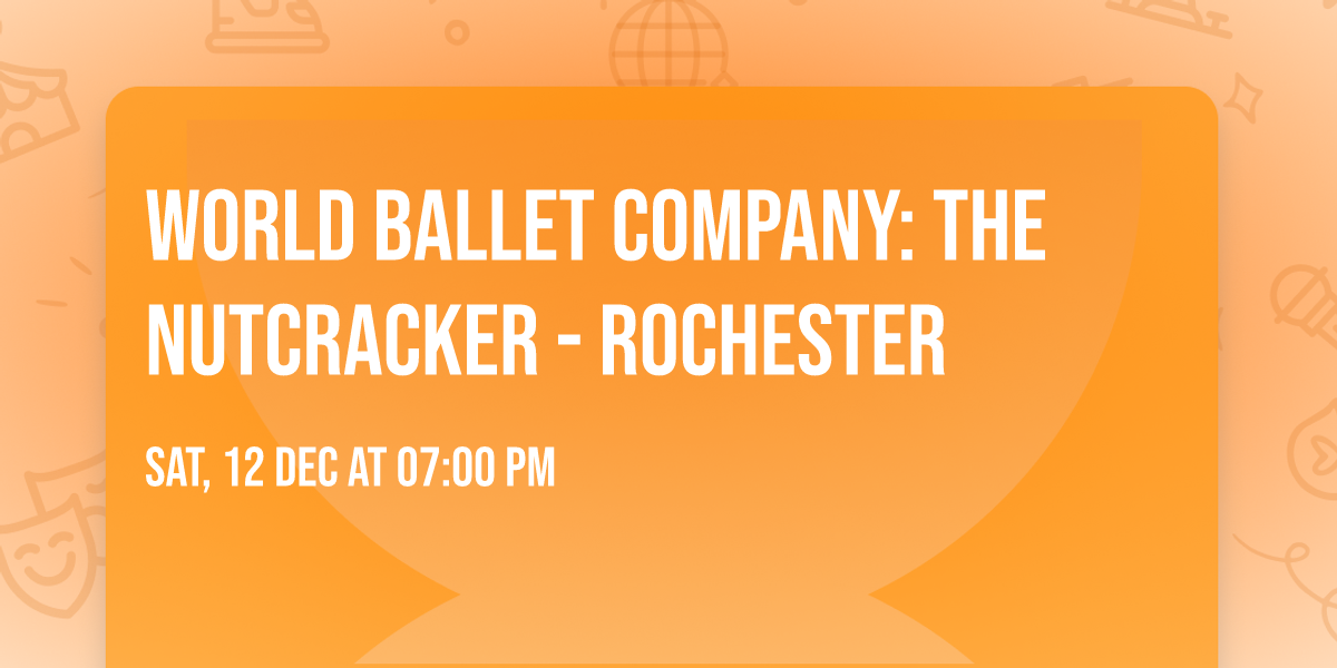 World Ballet Company: The Nutcracker - Rochester