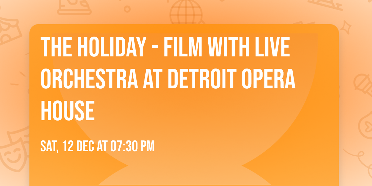 The Holiday - Film with Live Orchestra at Detroit Opera House