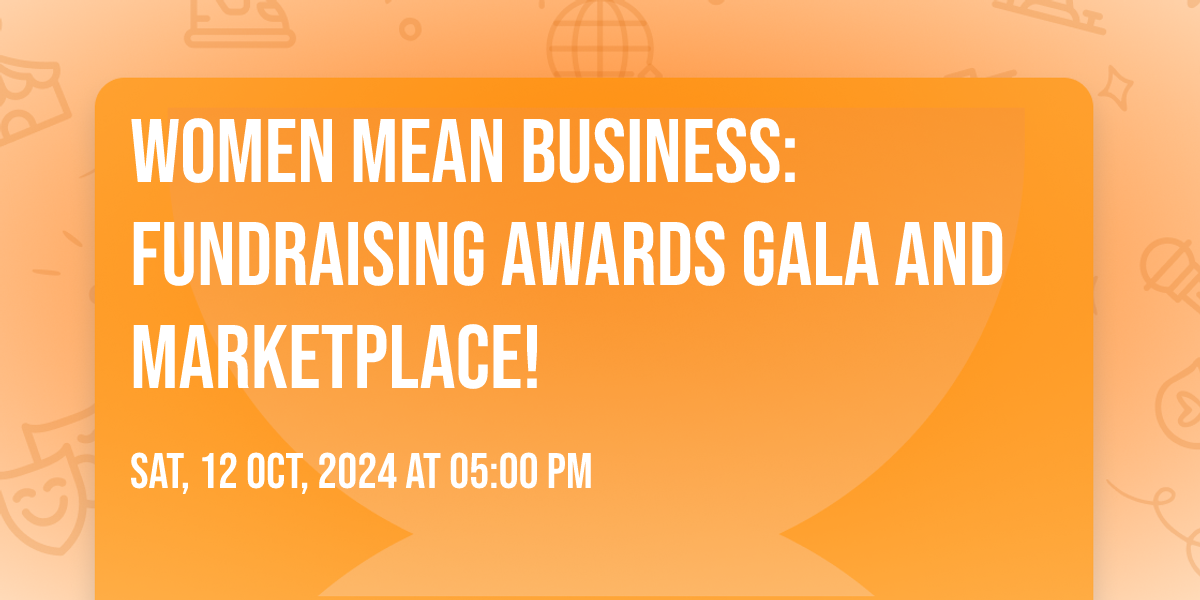 Women Mean Business: Fundraising Awards Gala and Marketplace! , Hyatt ...