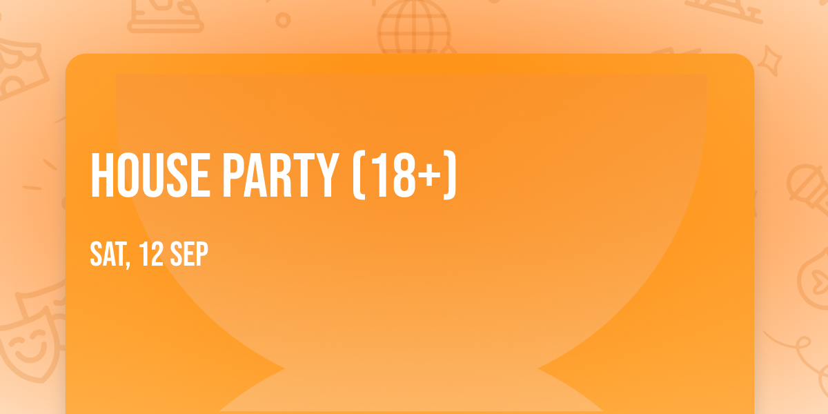 House Party (18+)
