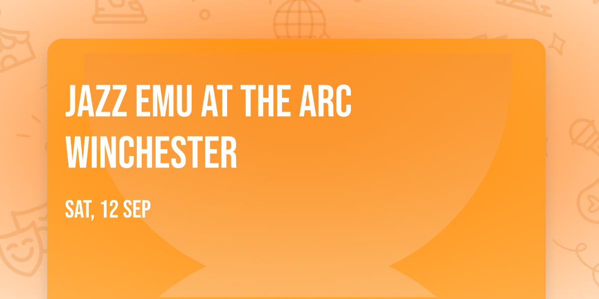 Jazz Emu at The Arc Winchester