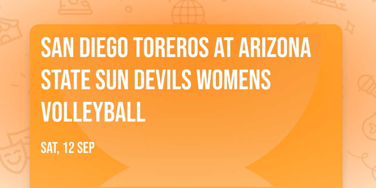 San Diego Toreros at Arizona State Sun Devils Womens Volleyball