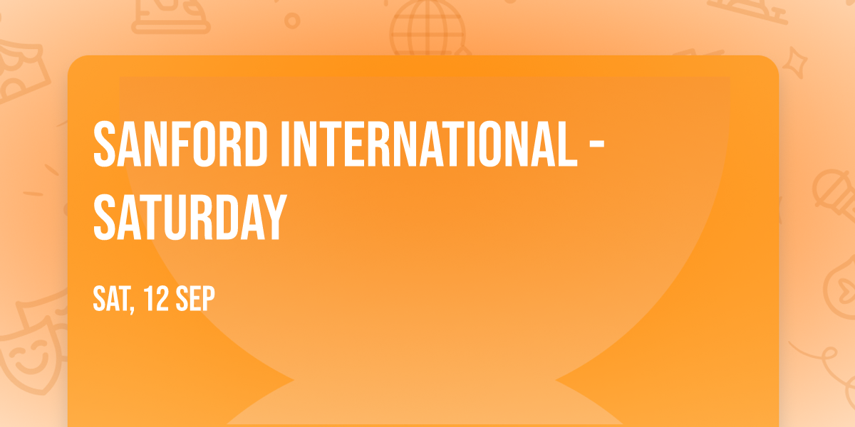 Sanford International - Saturday