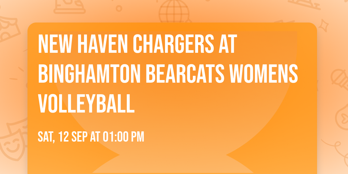 New Haven Chargers at Binghamton Bearcats Womens Volleyball