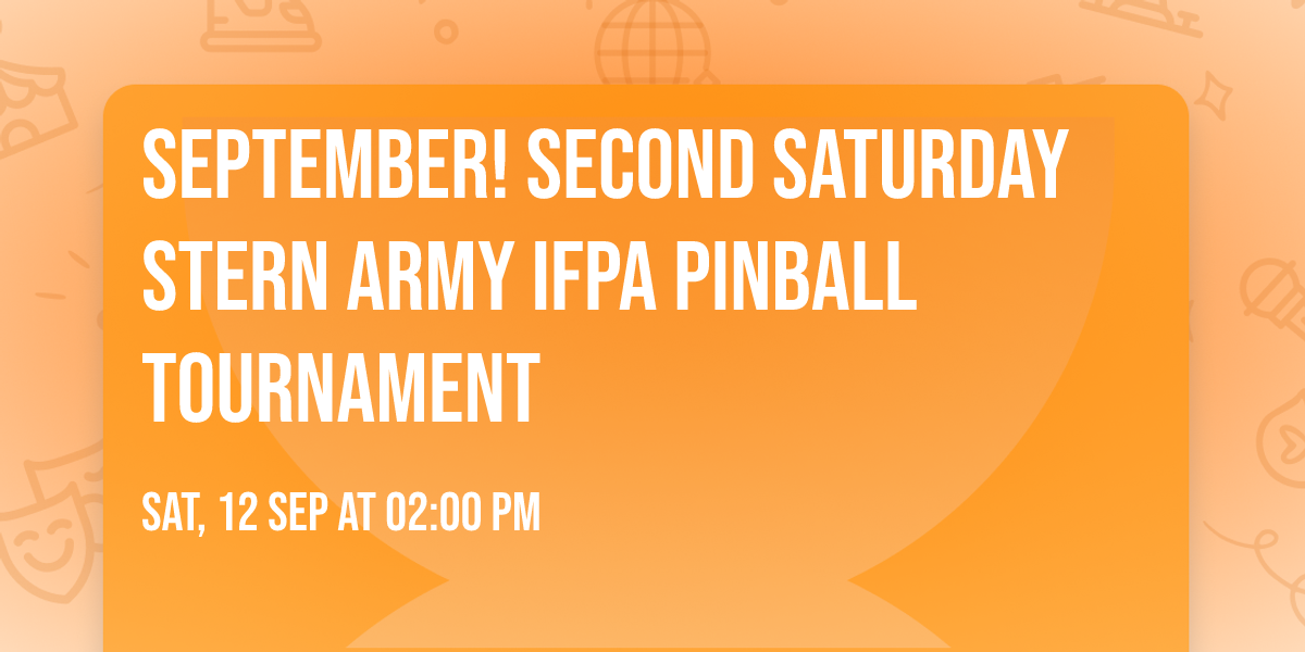 SEPTEMBER! Second Saturday Stern Army IFPA Pinball Tournament