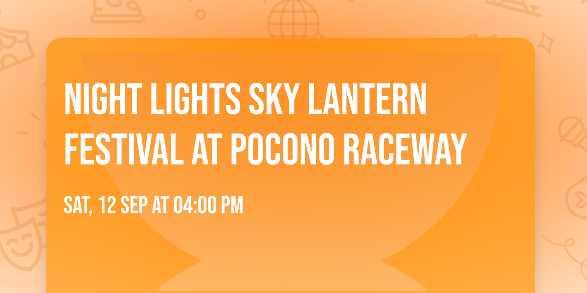 Night Lights Sky Lantern Festival at Pocono Raceway