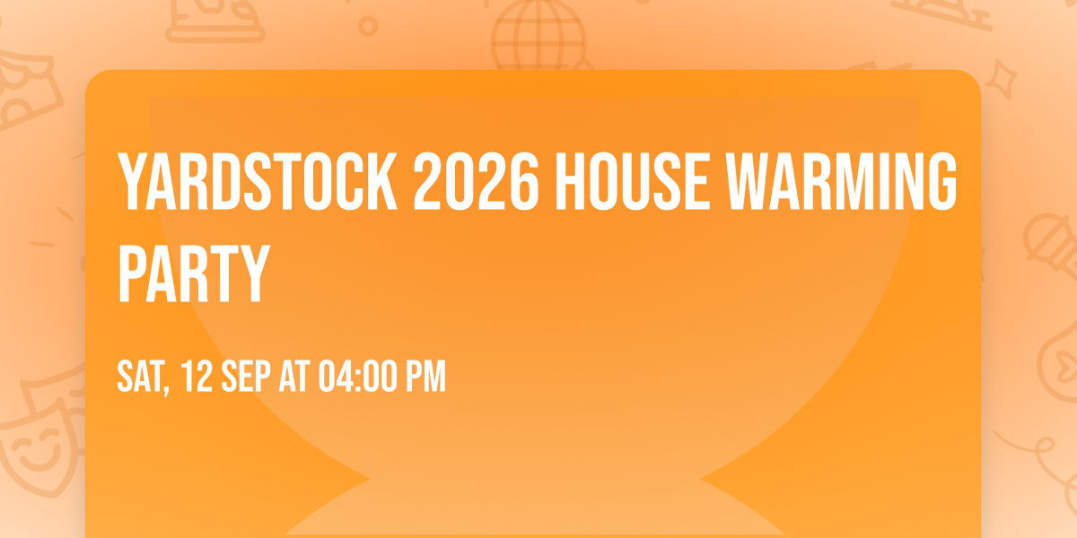 YARDSTOCK 2026 HOUSE WARMING PARTY