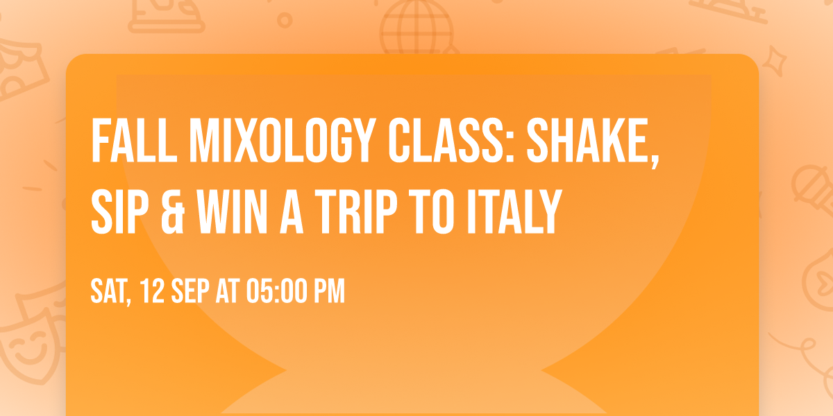 Fall Mixology Class: SHAKE, SIP & WIN A TRIP TO ITALY \ud83c\uddee\ud83c\uddf9