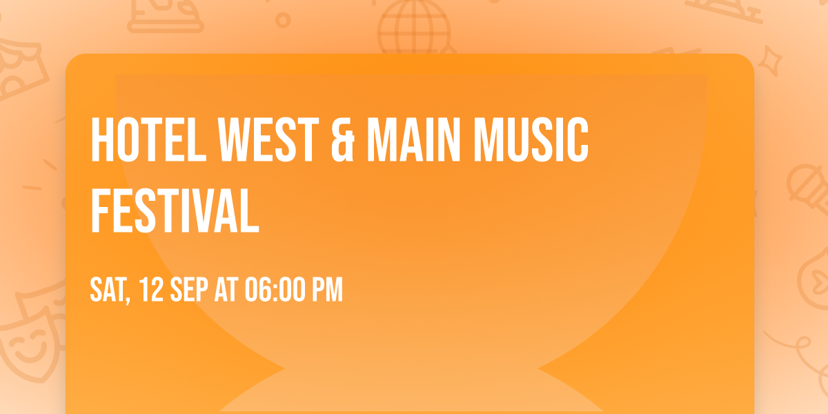 Hotel West & Main Music Festival 