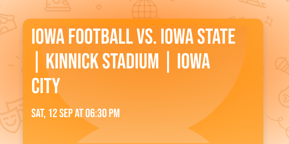 Iowa football vs. Iowa State | Kinnick Stadium | Iowa City