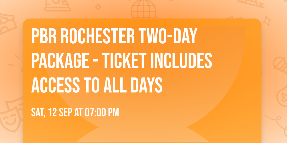 PBR Rochester Two-Day Package - Ticket Includes Access to All Days