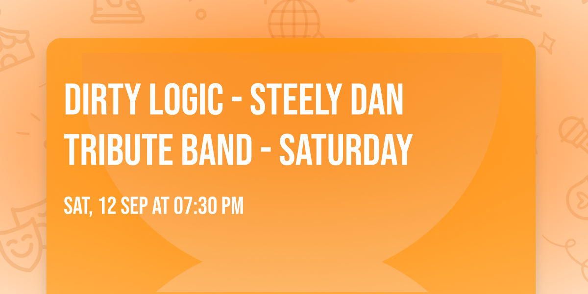 Dirty Logic - Steely Dan Tribute Band - Saturday
