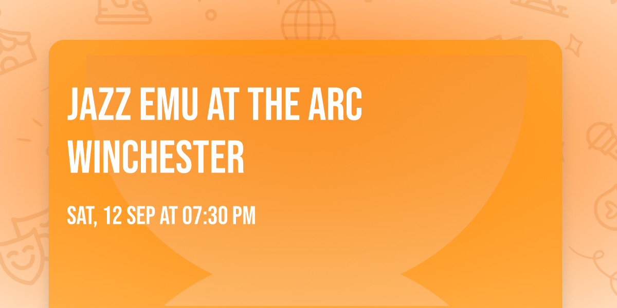 Jazz Emu at The Arc Winchester