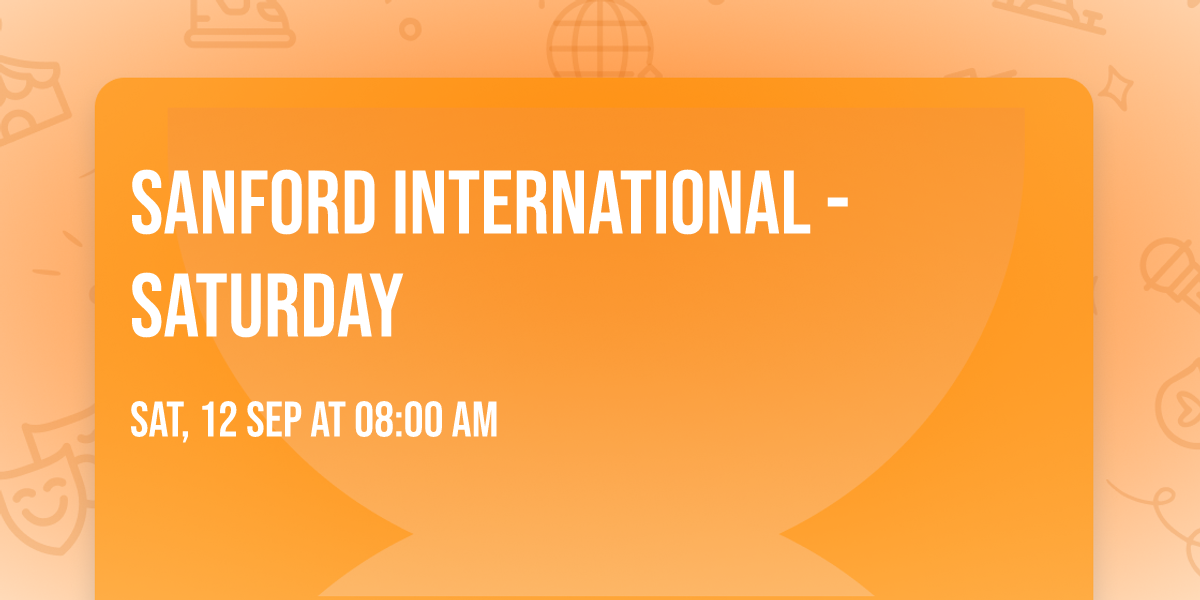 Sanford International - Saturday