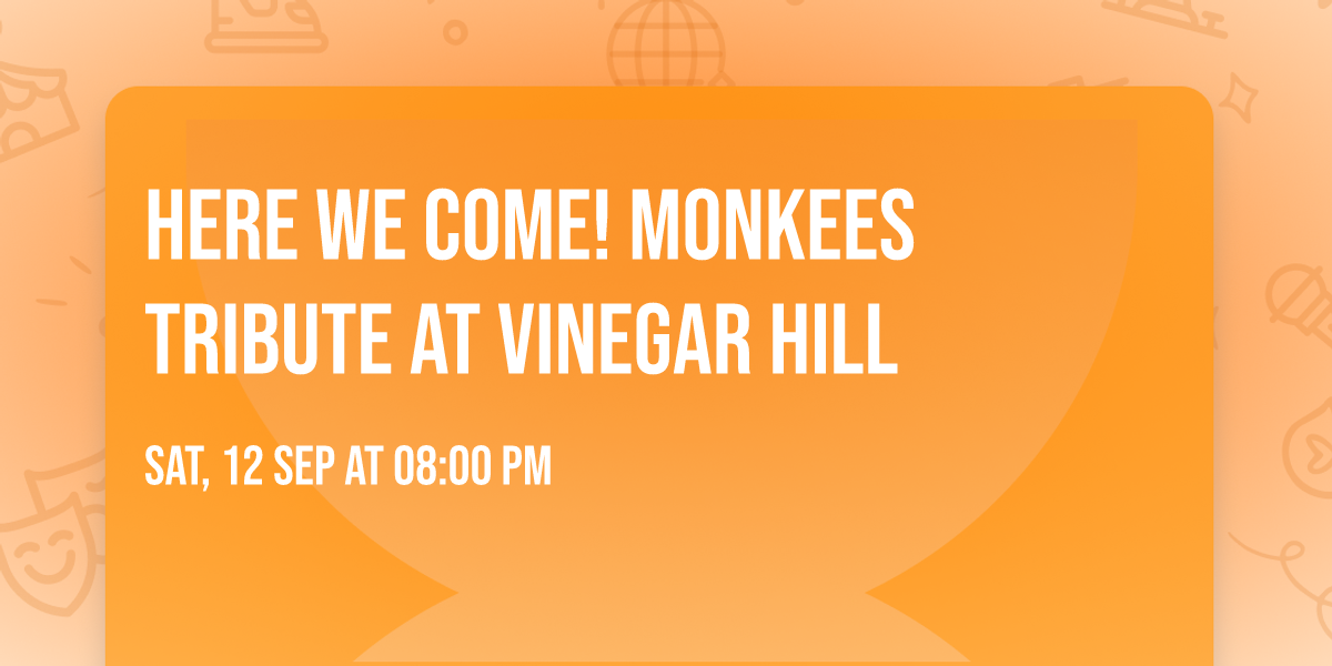 Here We COME! Monkees Tribute at Vinegar Hill