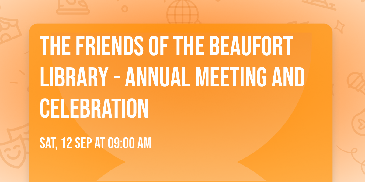 The Friends of the Beaufort Library - Annual Meeting and Celebration