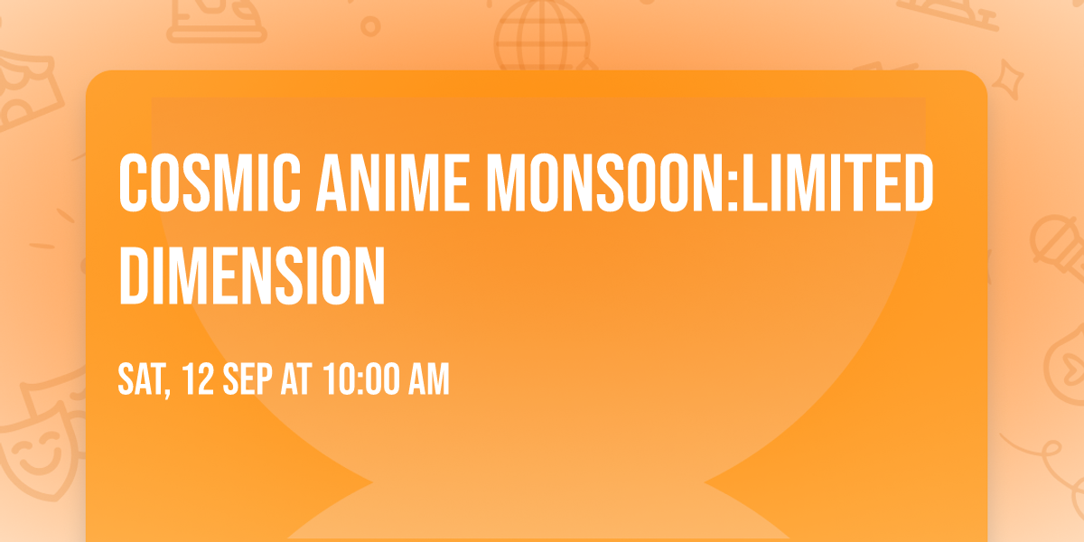Cosmic Anime Monsoon:Limited Dimension