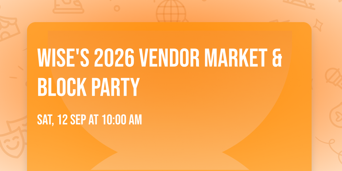 WISE's 2026 Vendor Market & Block Party