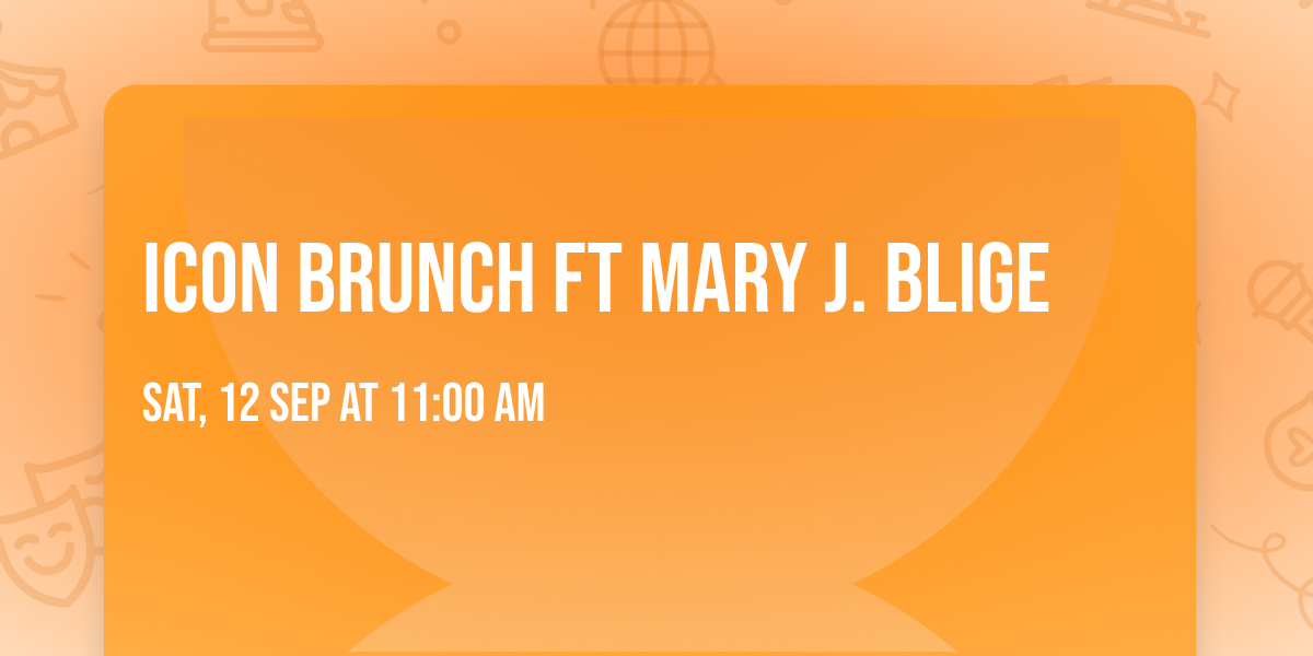 Icon Brunch Ft Mary J. Blige 