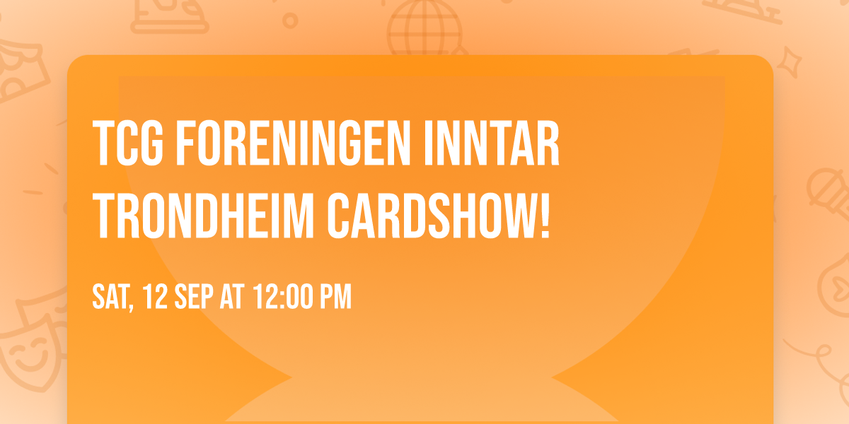\ud83c\udf89 TCG Foreningen inntar Trondheim Cardshow! \ud83c\udf89